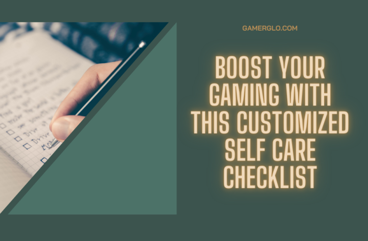 Person writing a list and the title "Boost your gaming using a customized self care checklist"