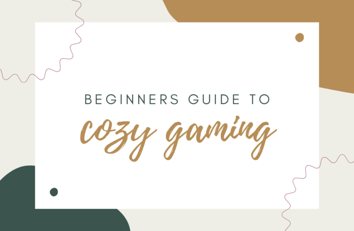 Beginners Guide to Cozy Gaming